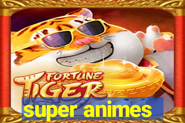 super animes